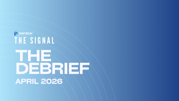 The Signal The Debrief April 2026 on a blue gradient background with curved line patterns and FINTECH.TV branding in white.